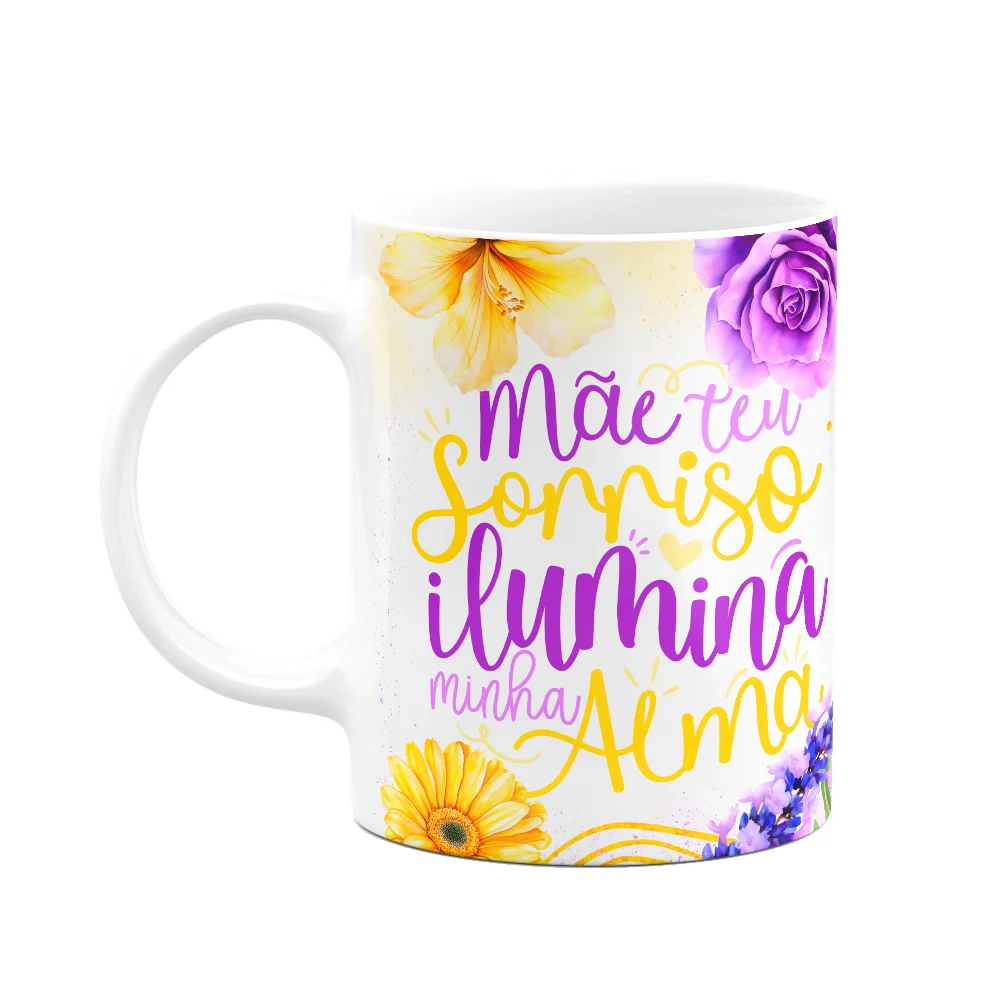 Caneca Floral Mães - Mãe, Teu Sorriso Ilumina Minha Alma