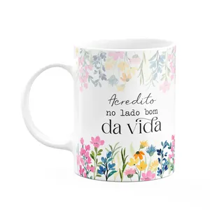 Caneca Florescer - Acredito No Lado Bom Da Vida