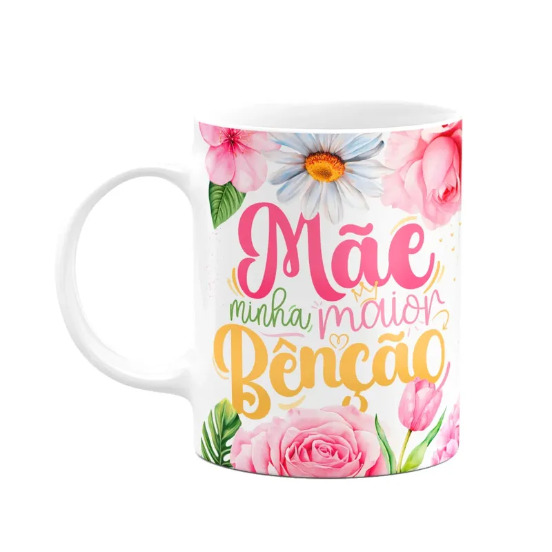 Caneca Floral Mães - Mãe, Minha Maior Benção - 325ml