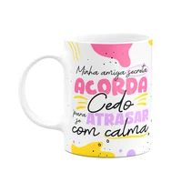 Caneca Minha Amiga Secreta - Acorda Cedo P Atrasar Com Calma