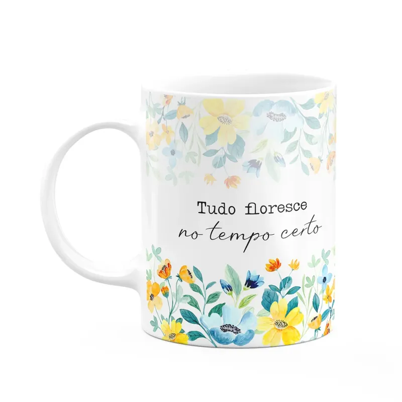 Caneca Florescer - Tudo Floresce No Tempo Certo