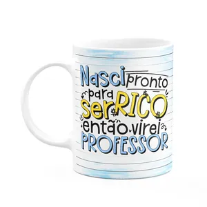 Caneca Professor - Nasci Pronto Para Ser Rico