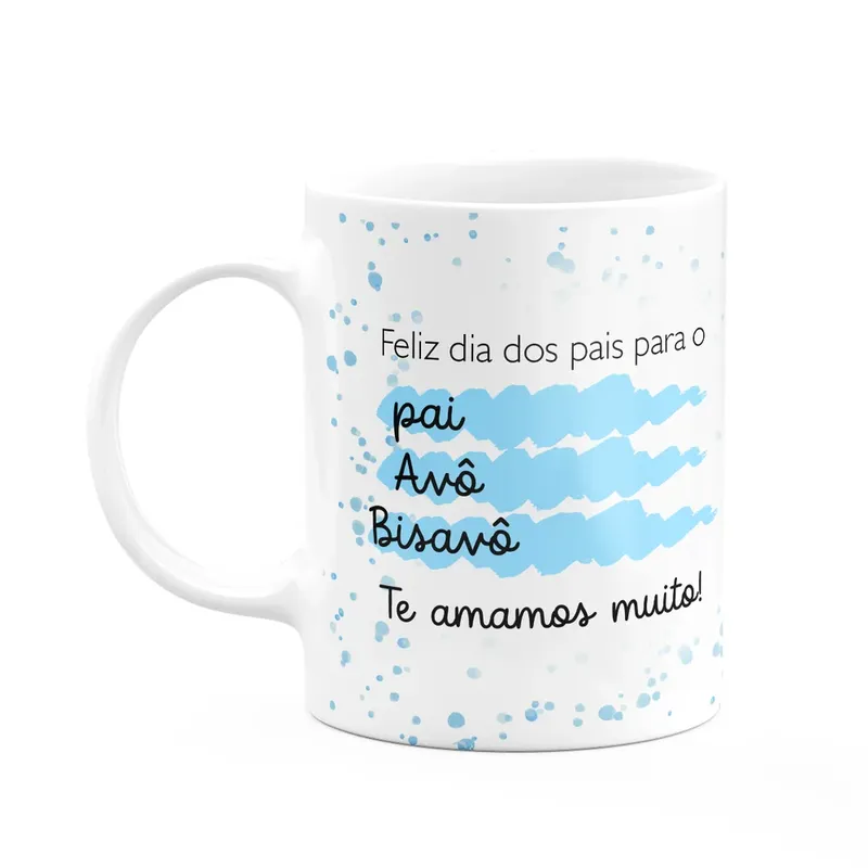 Caneca Pais - Pai, Avô, Bisavô! Nós Te Amamos - 325ml