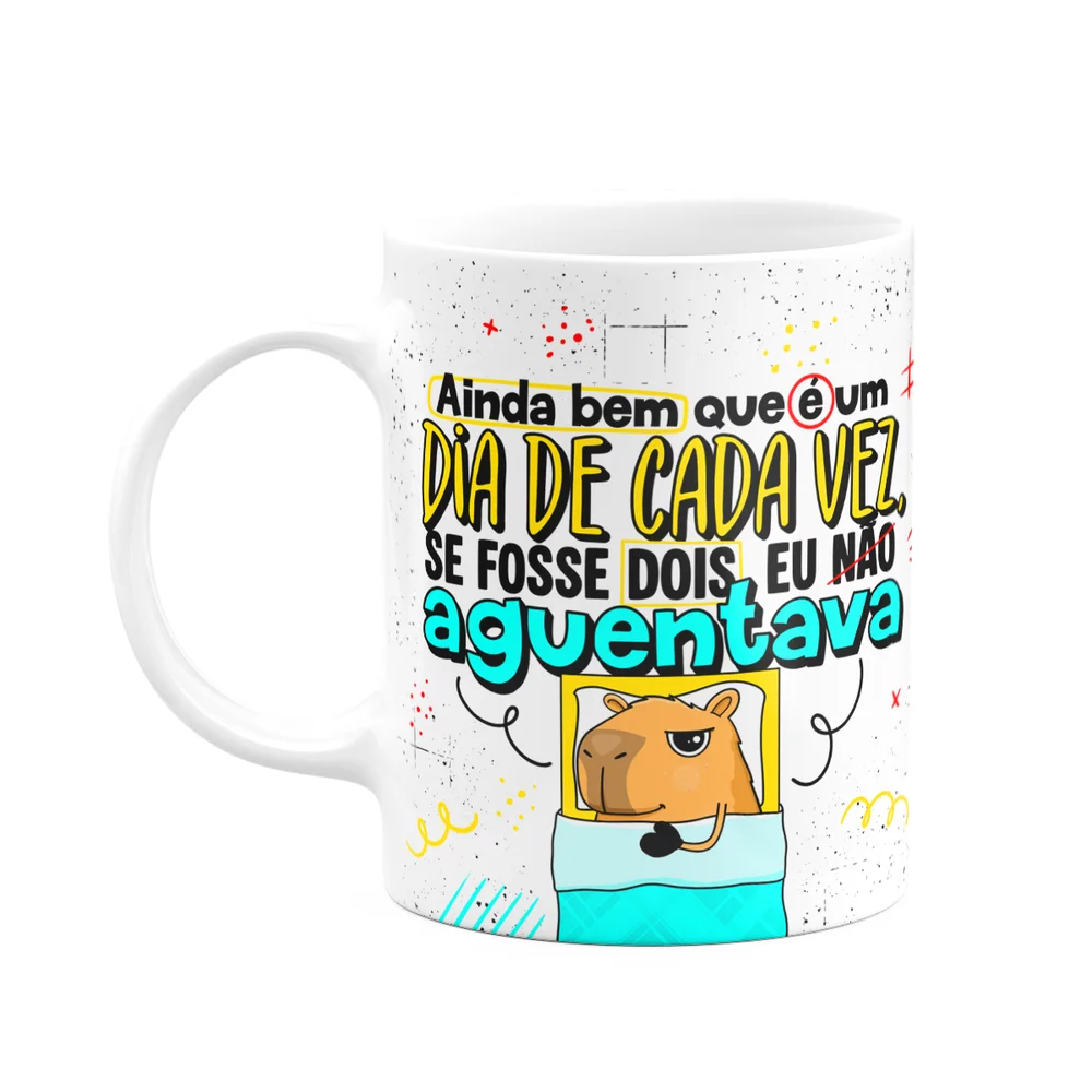 Caneca Divertida Capivaras - Ainda Bem Que É Um Dia Cada Vez