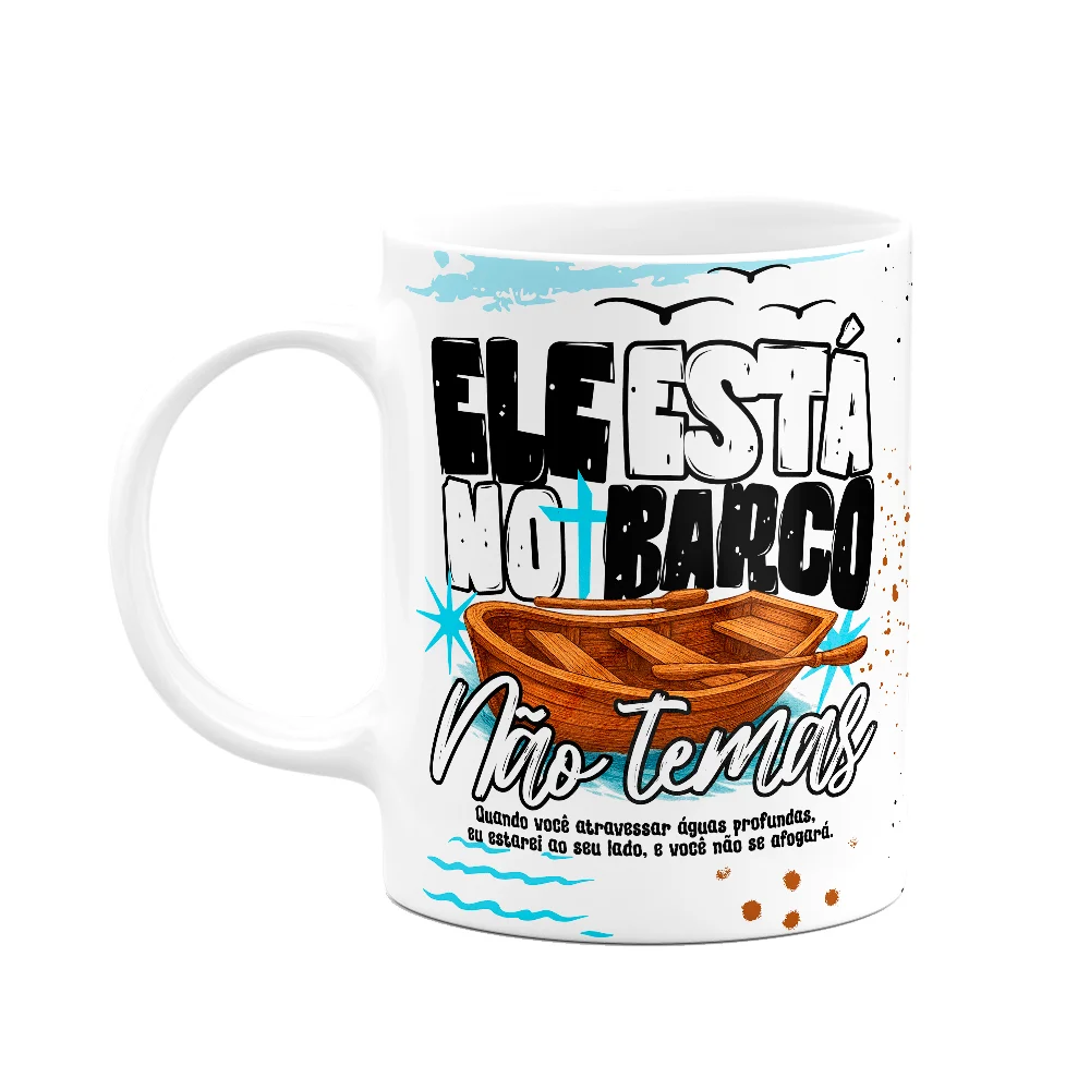 Caneca Religiosa - Ele Está No Barco, Não Temas