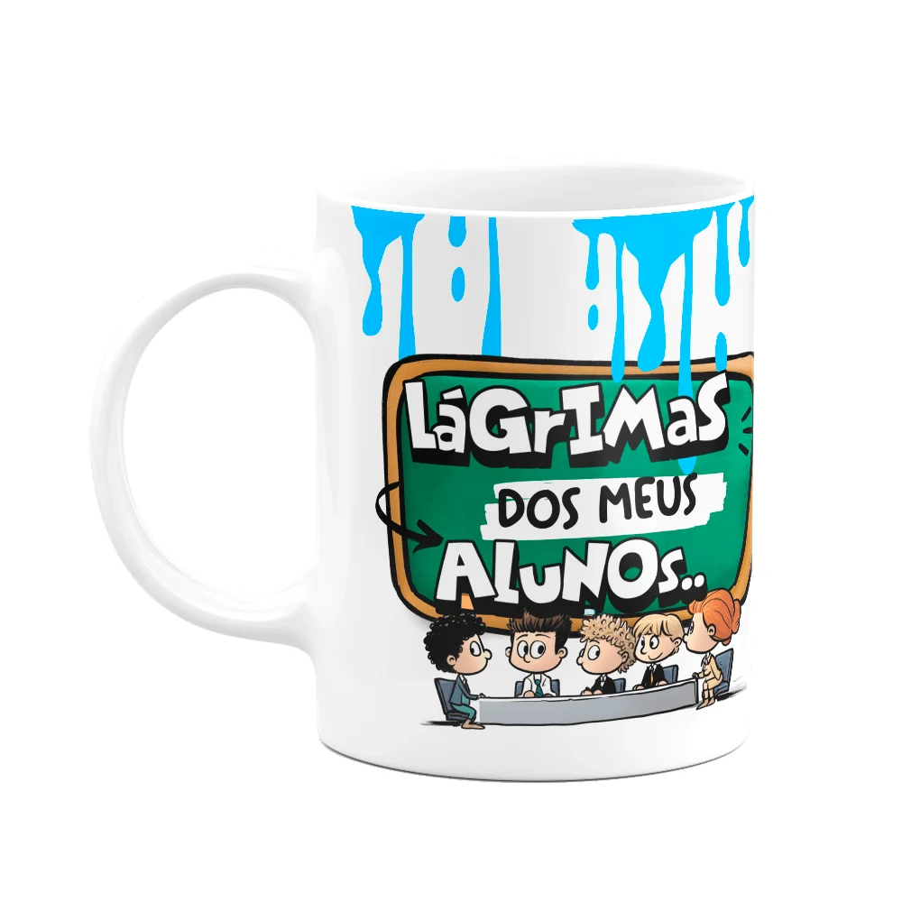 Caneca Professores - Lágrimas Dos Meus Alunos - Funmug M3