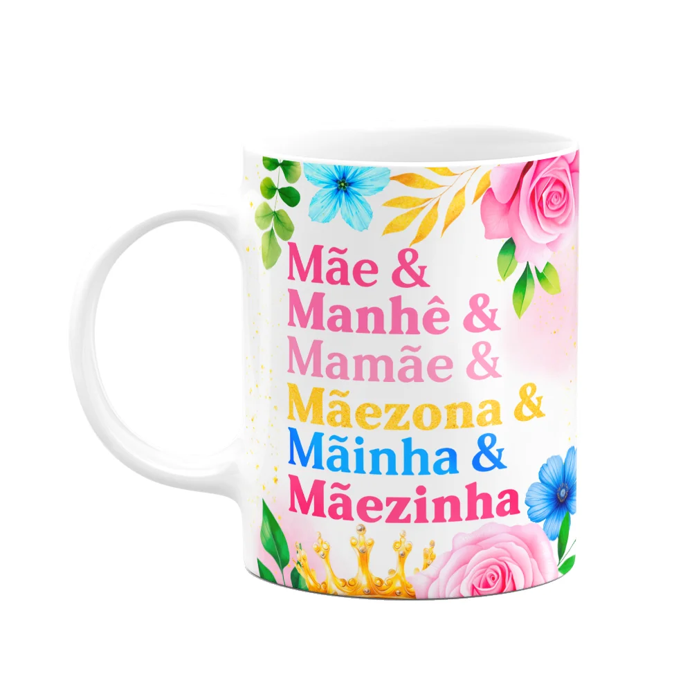Caneca Floral Mães - Conhecida Carinhosamente Como...