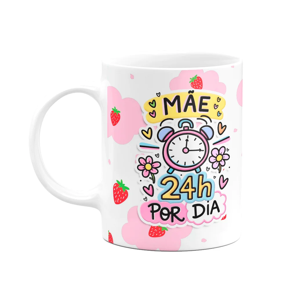 Caneca Mães - Mãe 24h Por Dia - Mãe Que Ama Café!