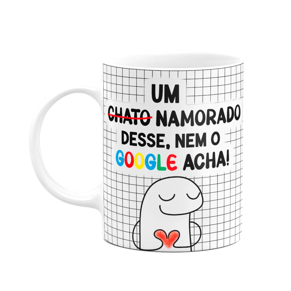 Caneca Florkito Namorados - Um Chato Desse, Nem Google Acha