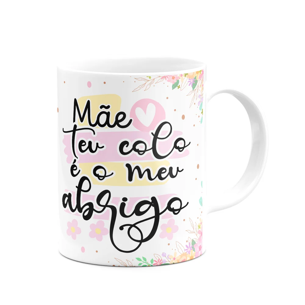 Caneca Mães - Teu Colo É O Meu Abrigo - 325ml