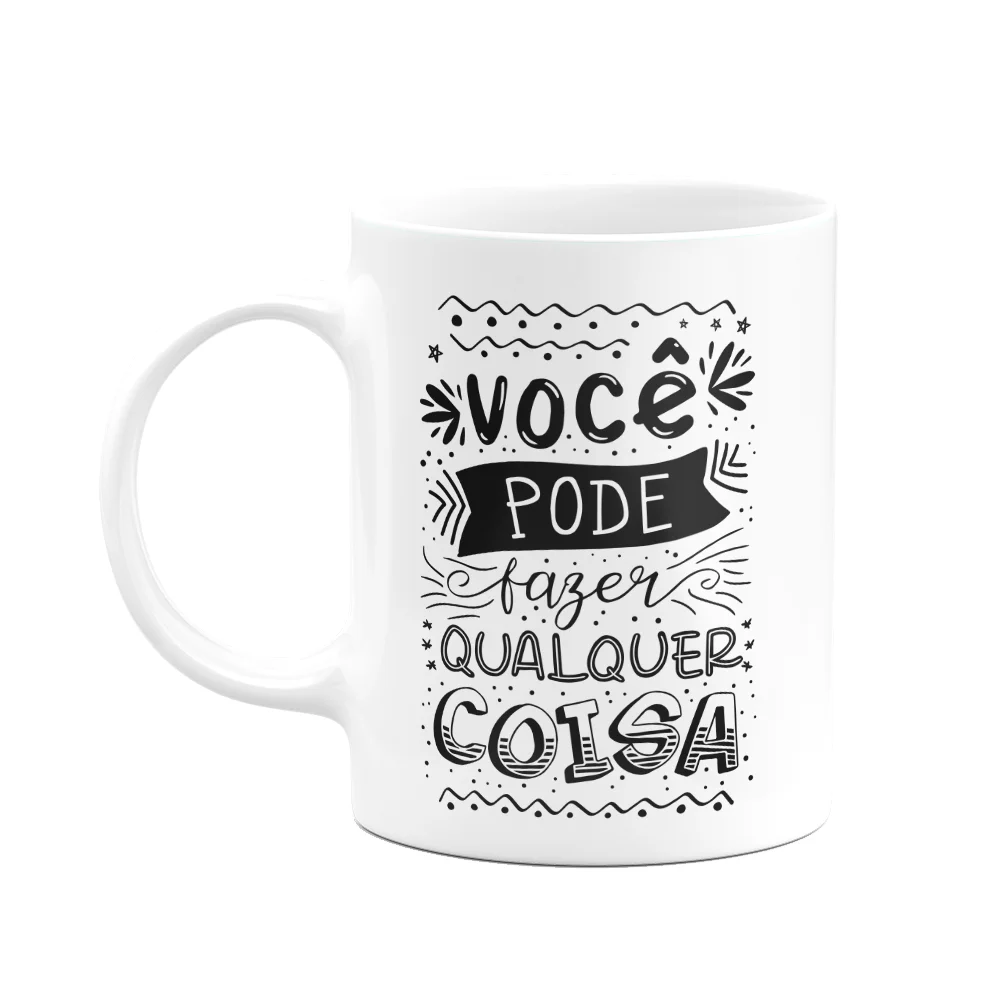 Caneca Motivação - Você Pode Fazer Qualquer Coisa - M2