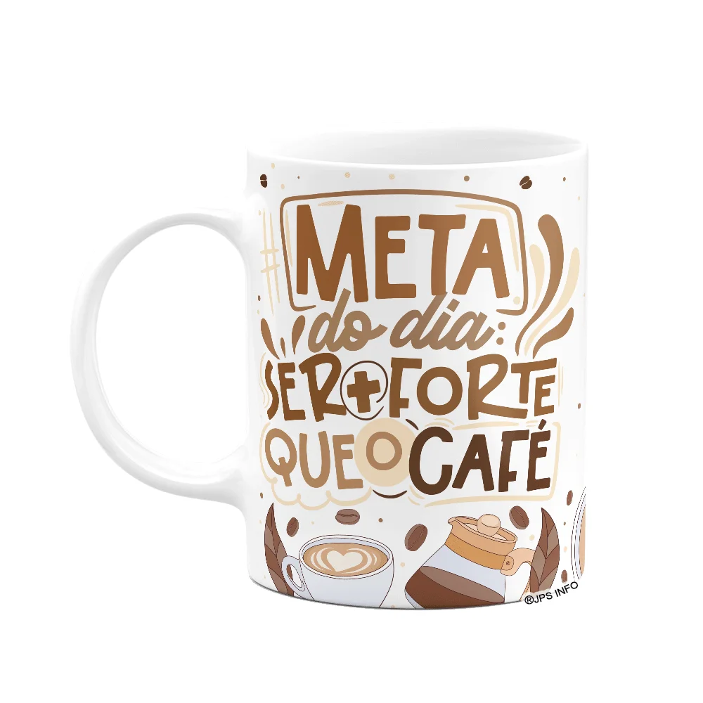 Caneca Divertida Vibes - A Meta É Ser Mais Fote Que O Café