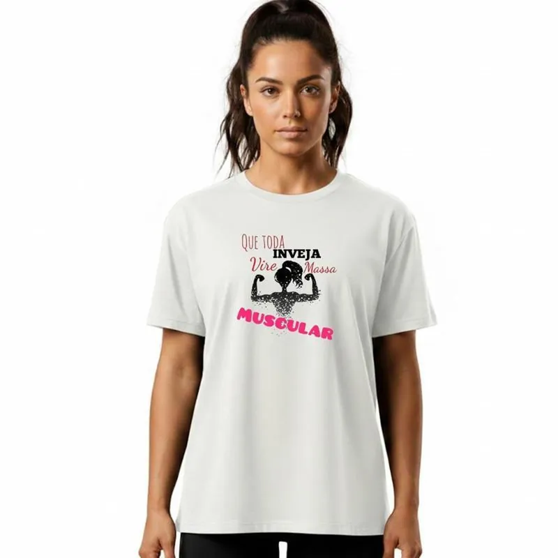 Camiseta Feminina Algodão Premium Toda Inveja Vire Massa Muscular