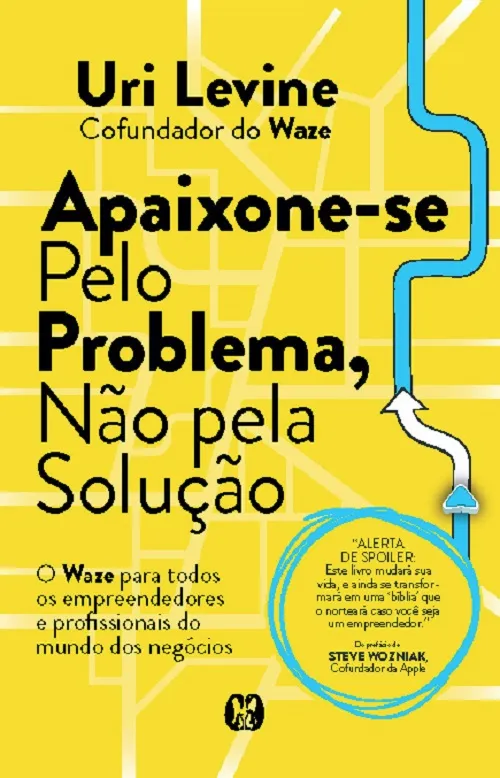 Apaixone-Se Pelo Problema, Não Pela Solução