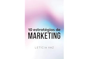 10 Estratégias de Marketing: Como transformar atenção em faturamento
