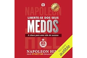 Liberte-se dos seus medos: A chave para uma vida de sucesso