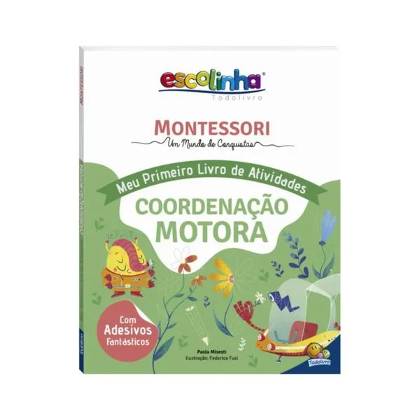 Montessori Meu Primeiro Livro de Atividades... Coordenação Motora